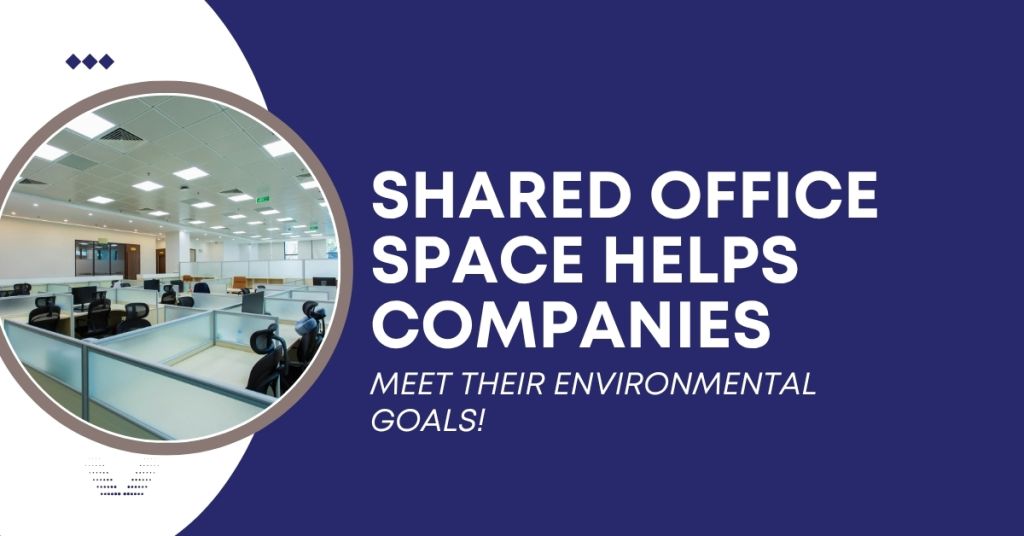 Shared office space helps companies meet their environmental goals!