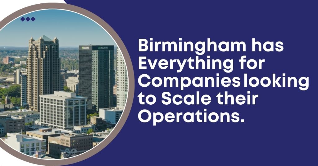 Birmingham has Everything for Companies looking to Scale their Operations.
